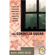 The Cordelia Squad A Novel of Queens, New York