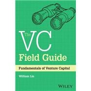 The VC Field Guide Fundamentals of Venture Capital