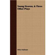 Young Heaven, and Three Other Plays