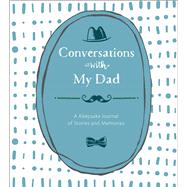 Conversations with My Dad A Keepsake Journal of Stories and Memories