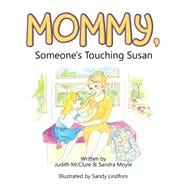 Mommy, Someone's Touching Susan,9781504370653