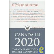 Canada In 2020: Twenty Leading Voices Imagine Canada's Future