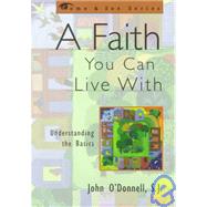 A Faith You Can Live With Understanding the Basics