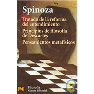 Tratado De La Reforma Del Entendimiento & Principios De Filosofia De Descartes & Pensamientos Metafisicos / Treatise on the Emendation of the Intellect & Principles of Descartes Philosophy & Metaphysical Thoughts