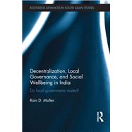 Decentralization, Local Governance, and Social Wellbeing in India: Do Local Governments Matter?