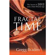 Fractal Time The Secret of 2012 and a New World Age