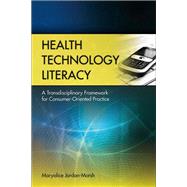 Health Technology Literacy: A Transdisciplinary Framework for Consumer-Oriented Practice