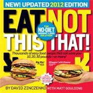 Eat This, Not That! 2012 : The No-Diet Weight Loss Solution