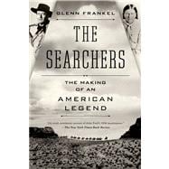 The Searchers The Making of an American Legend