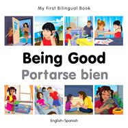 My First Bilingual Book–Being Good (English–Spanish)