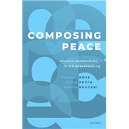 Composing Peace Mission Composition in UN Peacekeeping