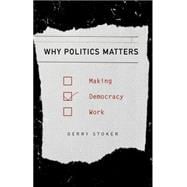 Why Politics Matters Making Democracy Work