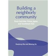 Building a Neighborly Community Post-cold War China, Japan, and Southeast Asia
