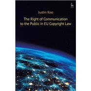 The Right of Communication to the Public in Eu Copyright Law