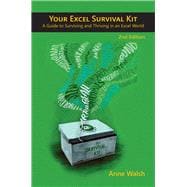 Your Excel Survival Kit 2nd Edition A Guide to Surviving and Thriving in an Excel World