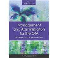 Management and Administration for the OTA Leadership and Application Skills,9781630910655
