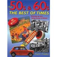 The 50s & 60s: The Best of Times; Growing Up and Being Young in Britain
