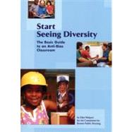 Start Seeing Diversity : The Basic Guide to an Anti-Bias Classroom