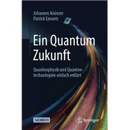 Ein Quantum Zukunft – Quantenphysik und Quantentechnologien einfach erklärt