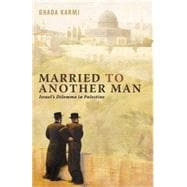 Married to Another Man Israel's Dilemma in Palestine