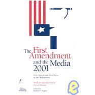 The First Amendment and the Media 2001: An Assessment of Free Speech and a Free Press