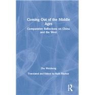 Coming Out of the Middle Ages: Comparative Reflections on China and the West