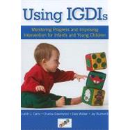 Using IGDIs : Monitoring Progress and Improving Intervention for Infants and Young Children