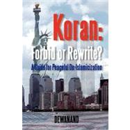Koran : Forbid or Rewrite? A Guide for Peaceful De-Islamicization