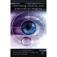 Rethinking Theories and Practices of Imaging