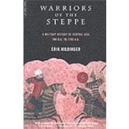 Warriors Of The Steppe A Military History of Central Asia, 500 B.C. to 1700 A.D.