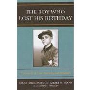 The Boy Who Lost His Birthday A Memoir of Loss, Survival, and Triumph