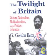 The Twilight of Britain: Cultural Nationalism, Multi-Culturalism and the Politics of Toleration