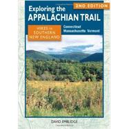 Exploring the Appalachian Trail: Hikes in Southern New England Connecticut, Massachusetts, Vermont