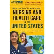 The Official Guide for Foreign-Educated Nurses: What You Need to Know about Nursing and Health Care in the United States