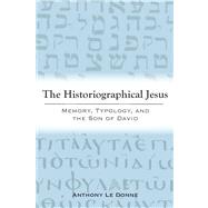 The Historiographical Jesus: Memory, Typology, and the Son of David