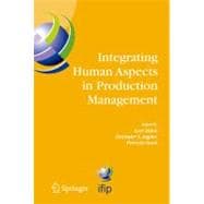 Integrating Human Aspects In Production Management: IFIP TC5/ WG5.7 Proceedings Of The International Conference On Human Aspects In Production Management, 5-9 October 2003, Karlsruhe, Germany