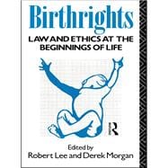 Birthrights: Law and Ethics at the Beginnings of Life