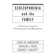 Schizophrenia and the Family A Practitioner's Guide to Psychoeducation and Management