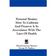 Personal Beauty: How to Cultivate and Preserve It in Accordance With the Laws of Health