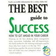 The Best Guide to Success How to Get Ahead in Your Career