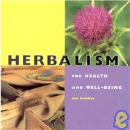 Herbalism : For Health and Well-Being