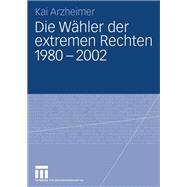 Die Wähler der extremen Rechten 1980 - 2002
