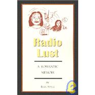 Radio Lust : A Romantic Memoir