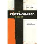A Cross-Shaped Gospel Reconciling Heaven and Earth