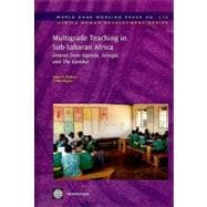 Multigrade Teaching in Sub-Saharan Africa : Lessons from Uganda, Senegal, and the Gambia