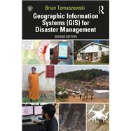 Geographic Information Systems (GIS) for Disaster Management,9781138490659