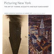 Picturing New York The Art of Yvonne Jacquette and Rudy Burckhardt