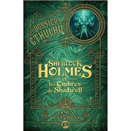 Les Dossiers Cthulhu, T1 : Sherlock Holmes et les ombres de Shadwell