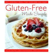 Gluten-Free Made Simple Easy Everyday Meals That Everyone Can Enjoy