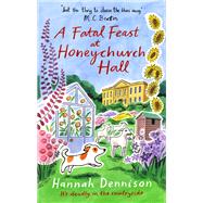 A Fatal Feast at Honeychurch Hall An utterly unputdownable, cosy, countryside murder mystery